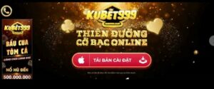 Ku999, Kubet999 là thương hiệu nổi tiếng trong lĩnh vực cá cược trực tuyến